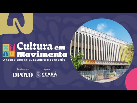 Cultura em Movimento - Biblioteca Pública Estadual do Ceará